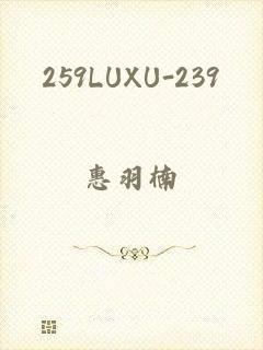 259LUXU-239