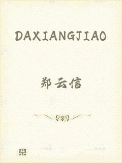 DAXIANGJIAO