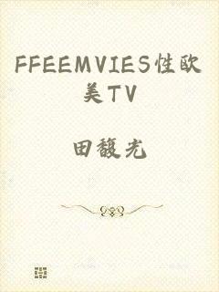 FFEEMVIES性欧美TV
