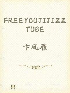 FREEYOUJIJIZZTUBE
