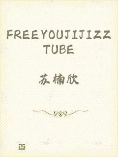 FREEYOUJIJIZZTUBE