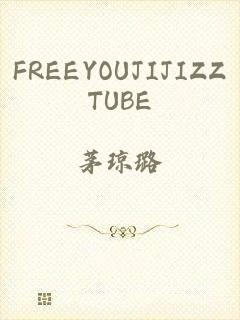 FREEYOUJIJIZZTUBE