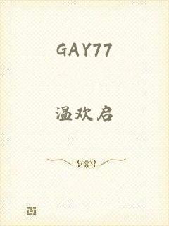 GAY77