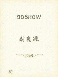 GOSHOW