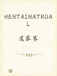 HENTAINATRUAL