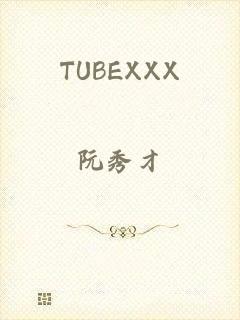 TUBEXXX