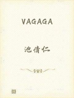 VAGAGA