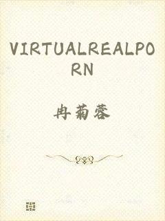 VIRTUALREALPORN