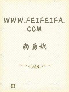 WWW.FEIFEIFA.COM