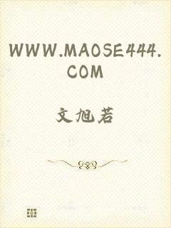 WWW.MAOSE444.COM