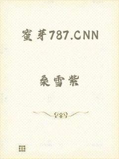 蜜芽787.CNN